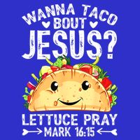 Wanna Taco Bout Jesus Cinco De Mayo Women Men Christian Long Sleeve Shirt