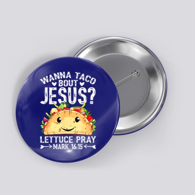 Wanna Taco Bout Jesus Cinco De Mayo Women Men Christian Button