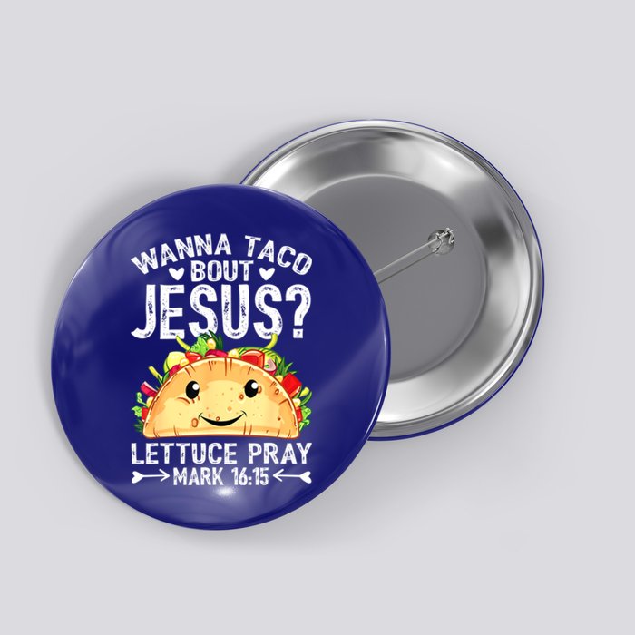 Wanna Taco Bout Jesus Cinco De Mayo Women Men Christian Button