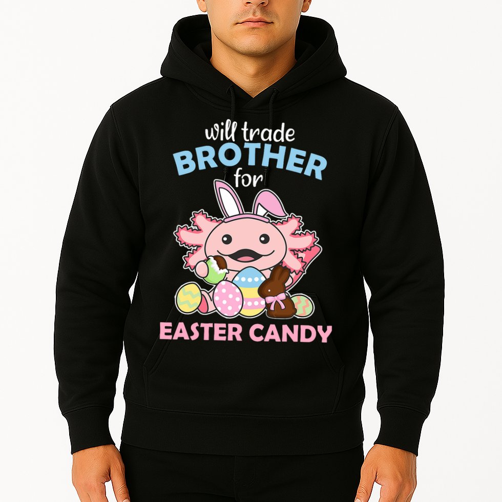 Will Trade Brother For Easter Candy Cute Axolotl Hoodie