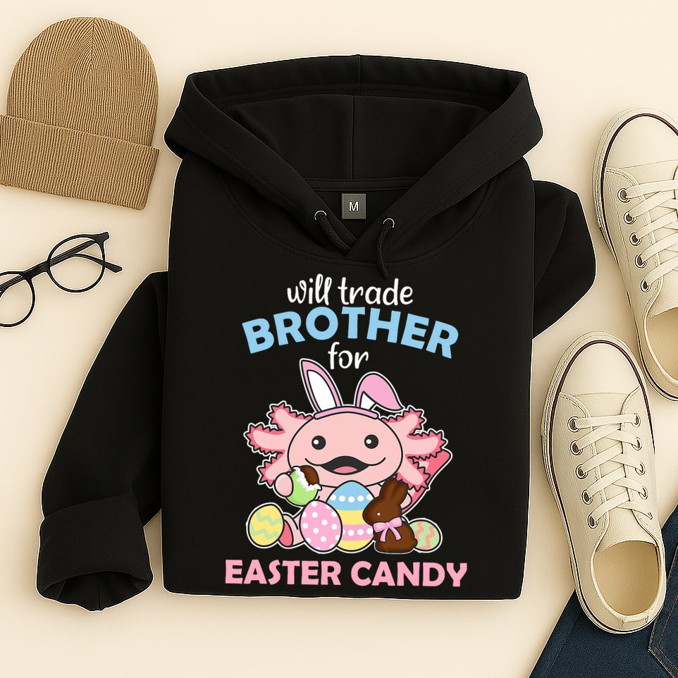 Will Trade Brother For Easter Candy Cute Axolotl Hoodie