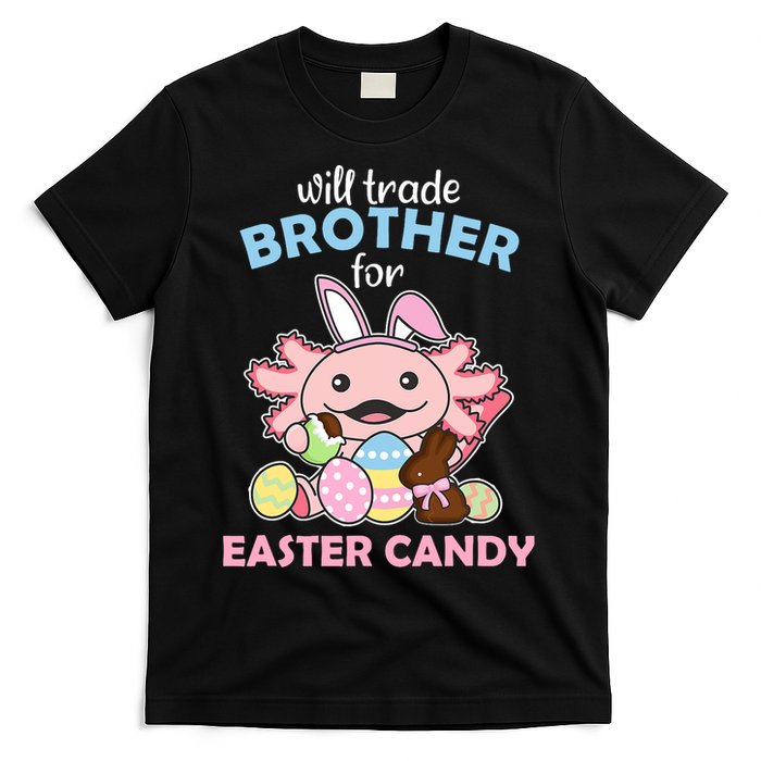 Will Trade Brother For Easter Candy Cute Axolotl T-Shirt