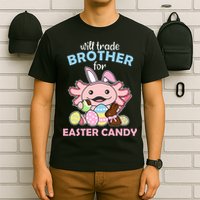 Will Trade Brother For Easter Candy Cute Axolotl T-Shirt