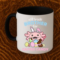 Will Trade Brother For Easter Candy Cute Axolotl Mug