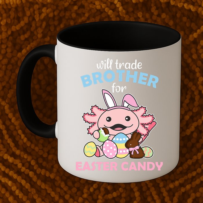 Will Trade Brother For Easter Candy Cute Axolotl Mug