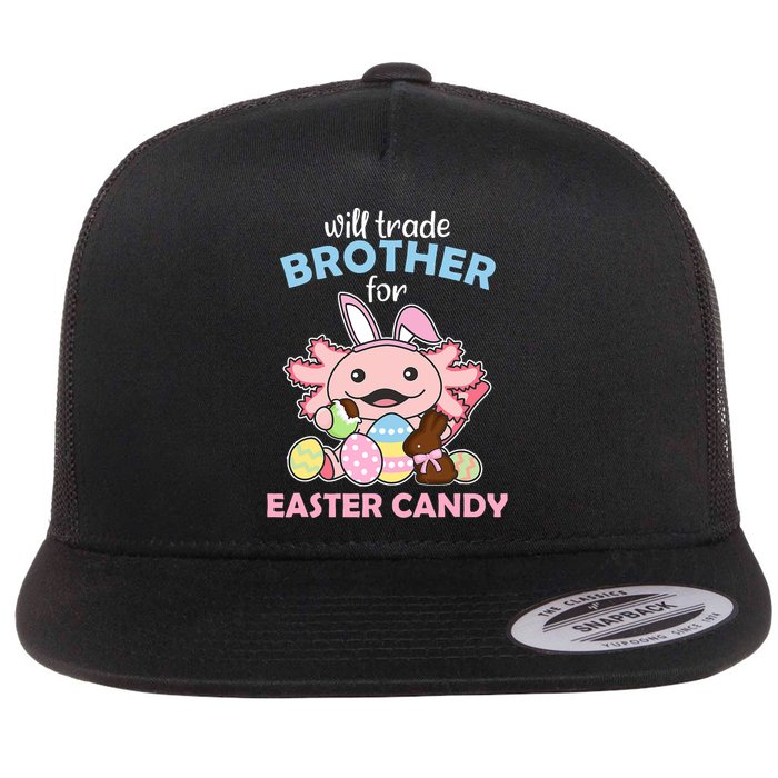 Will Trade Brother For Easter Candy Cute Axolotl Flat Bill Trucker Hat