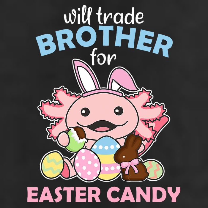 Will Trade Brother For Easter Candy Cute Axolotl Hat