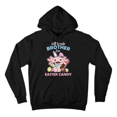 Will Trade Brother For Easter Candy Cute Axolotl Tall Hoodie