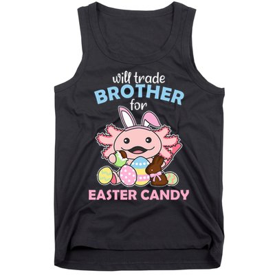 Will Trade Brother For Easter Candy Cute Axolotl Tank Top