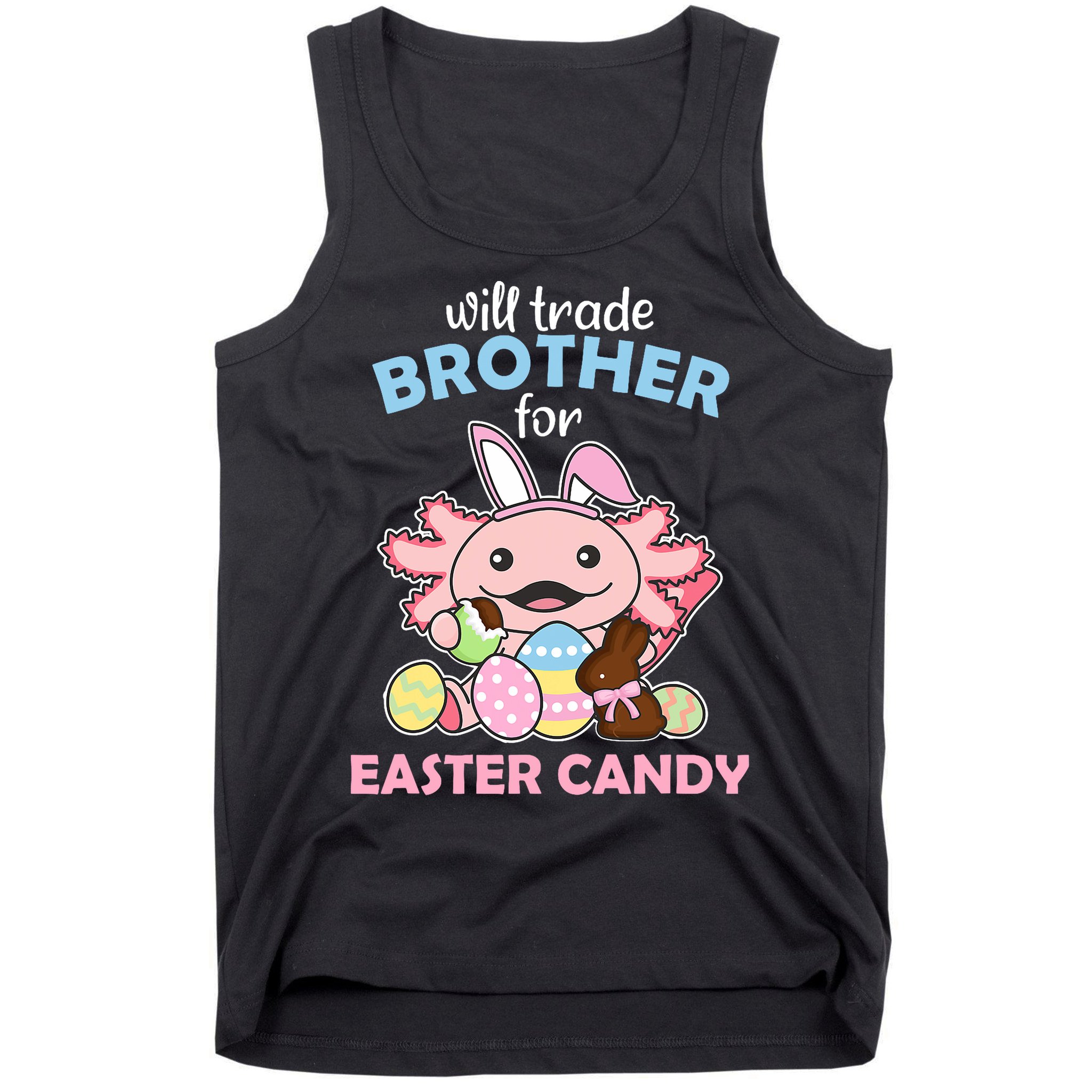 Will Trade Brother For Easter Candy Cute Axolotl Tank Top