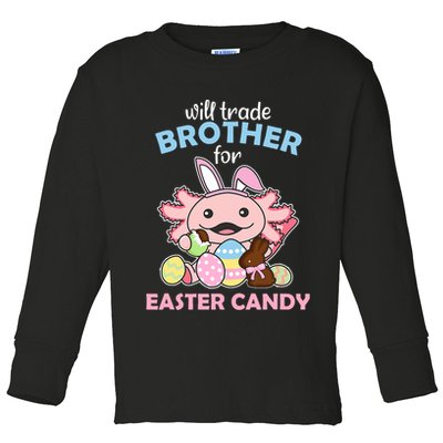 Will Trade Brother For Easter Candy Cute Axolotl Toddler Long Sleeve Shirt