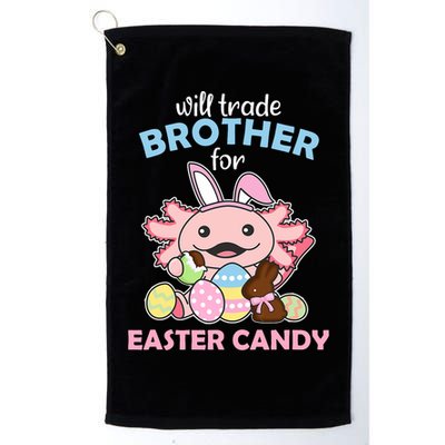 Will Trade Brother For Easter Candy Cute Axolotl Golf Towel