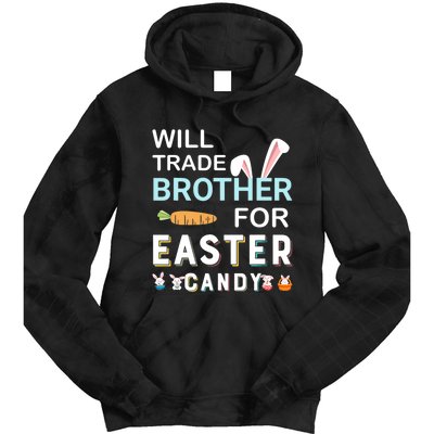 Will Trade Brother For Easter Candy Bunny Easter Day Tie Dye Hoodie