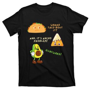 Wanna Taco Bout It Nacho Problem Avocado Lover & GuacamoleCap T-Shirt