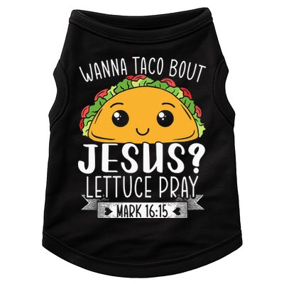 Wanna Taco Bout Jesus Lettuce Pray Mark 1615 Cinco De Mayo Doggie Tank