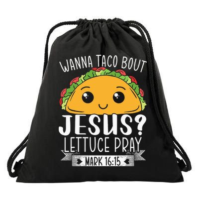 Wanna Taco Bout Jesus Lettuce Pray Mark 1615 Cinco De Mayo Drawstring Bag