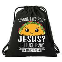 Wanna Taco Bout Jesus Lettuce Pray Mark 1615 Cinco De Mayo Drawstring Bag