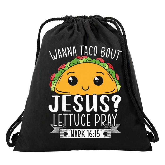 Wanna Taco Bout Jesus Lettuce Pray Mark 1615 Cinco De Mayo Drawstring Bag