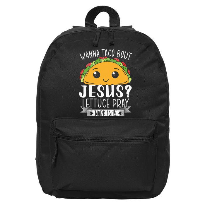 Wanna Taco Bout Jesus Lettuce Pray Mark 1615 Cinco De Mayo 16 in Basic Backpack