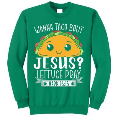 Wanna Taco Bout Jesus Lettuce Pray Mark 1615 Cinco De Mayo Sweatshirt