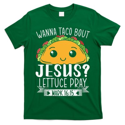 Wanna Taco Bout Jesus Lettuce Pray Mark 1615 Cinco De Mayo T-Shirt
