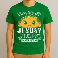 Wanna Taco Bout Jesus Lettuce Pray Mark 1615 Cinco De Mayo T-Shirt