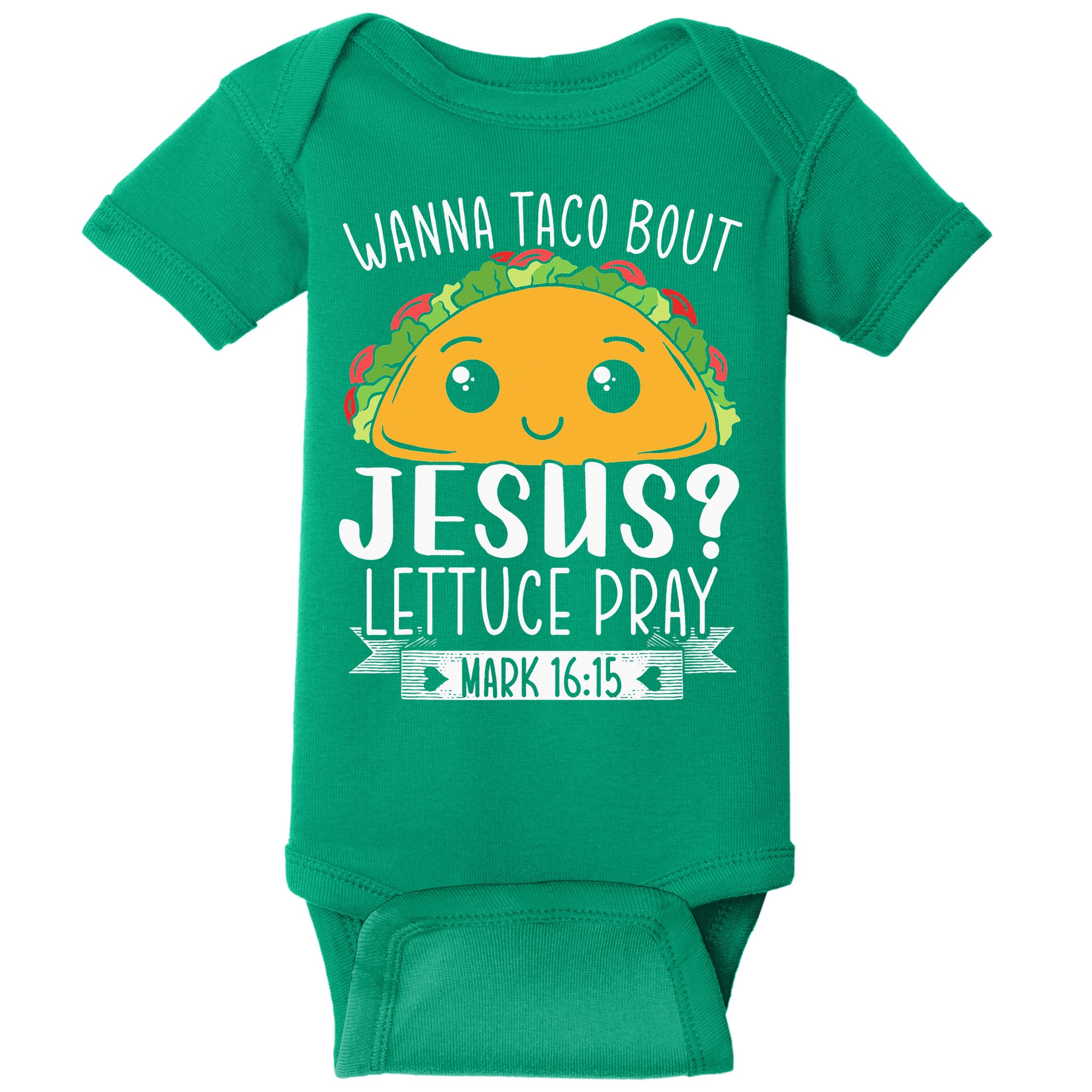 Wanna Taco Bout Jesus Lettuce Pray Mark 1615 Cinco De Mayo Baby Bodysuit
