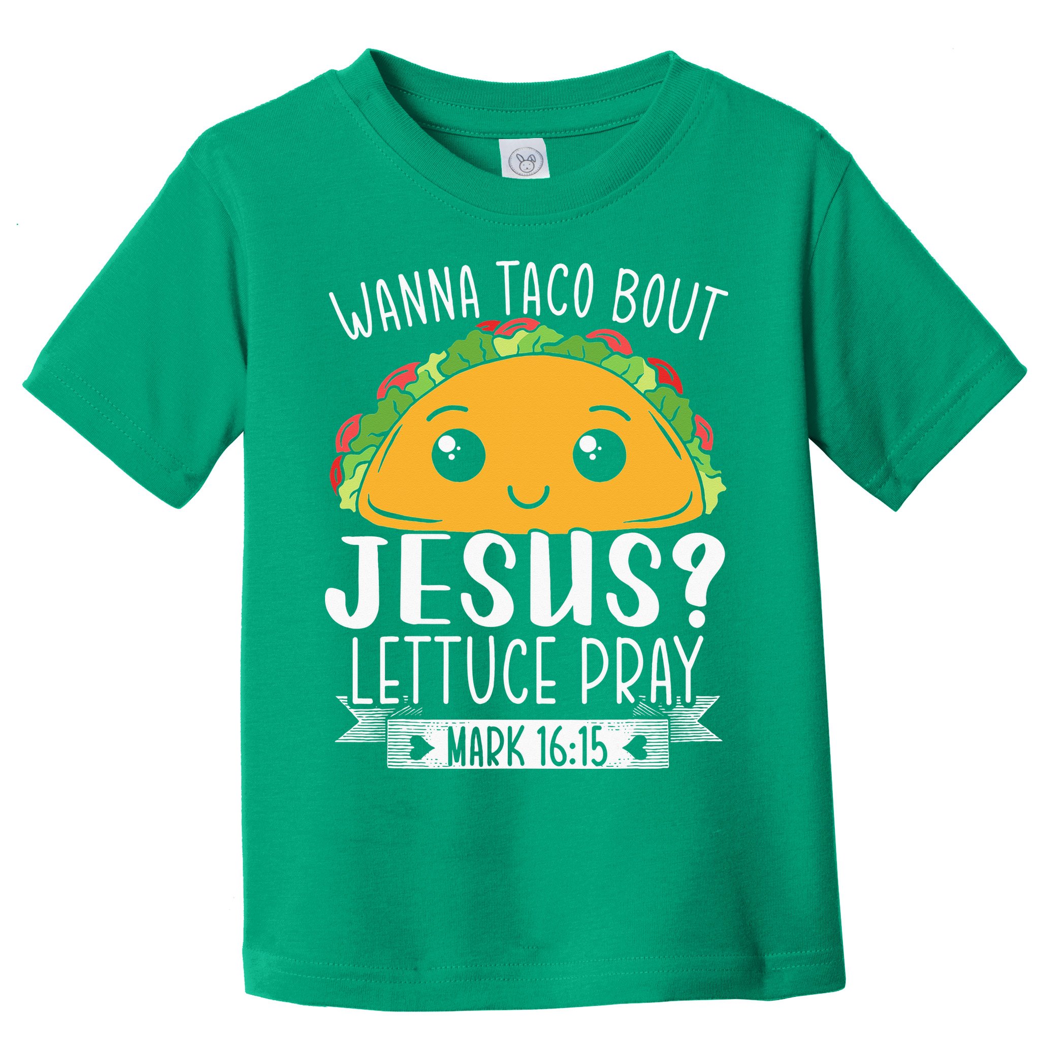 Wanna Taco Bout Jesus Lettuce Pray Mark 1615 Cinco De Mayo Toddler T-Shirt
