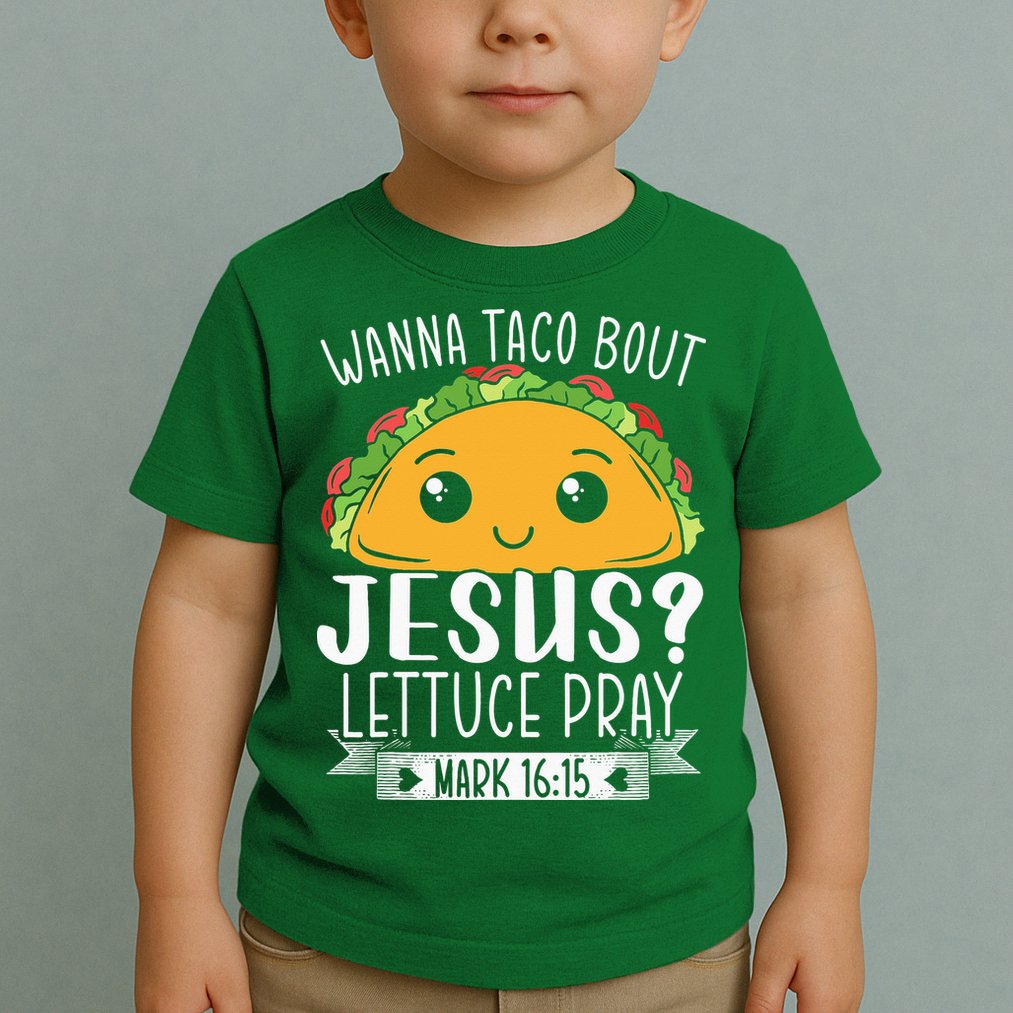 Wanna Taco Bout Jesus Lettuce Pray Mark 1615 Cinco De Mayo Toddler T-Shirt