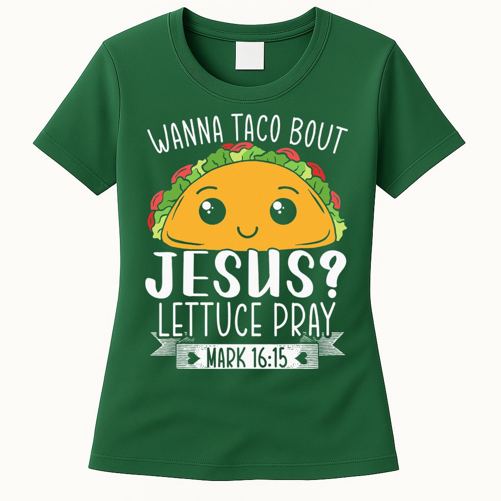 Wanna Taco Bout Jesus Lettuce Pray Mark 1615 Cinco De Mayo Womens T-Shirt