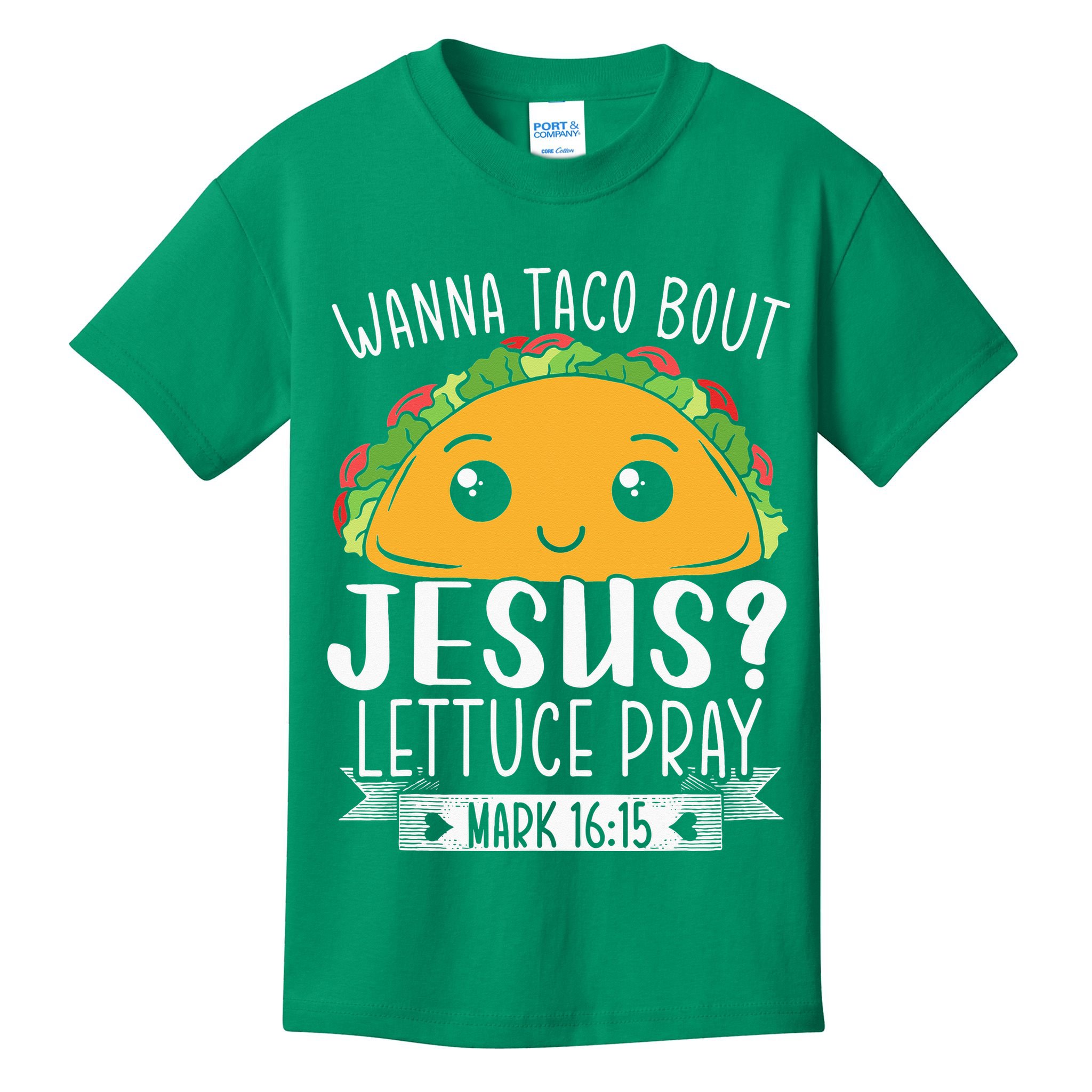 Wanna Taco Bout Jesus Lettuce Pray Mark 1615 Cinco De Mayo Kids T-Shirt