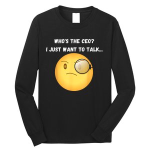 WhoS The Ceo I Just Want To Talk...Funny Witty Humorous Long Sleeve Shirt