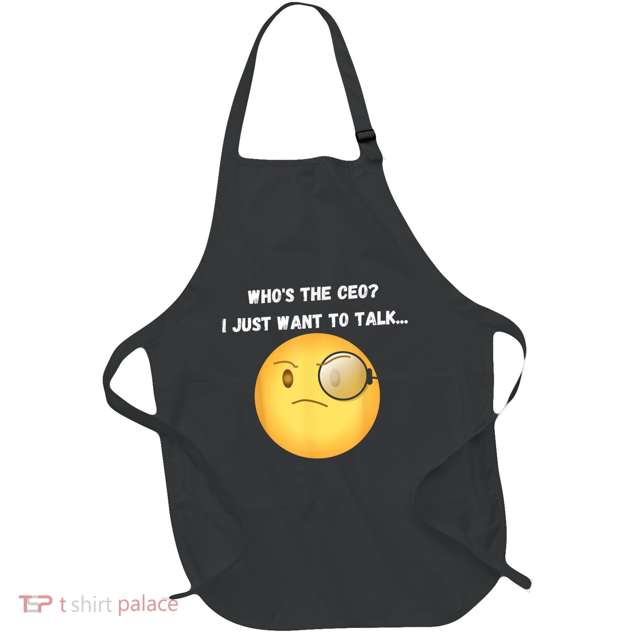 WhoS The Ceo I Just Want To Talk...Funny Witty Humorous Full-Length Apron With Pockets