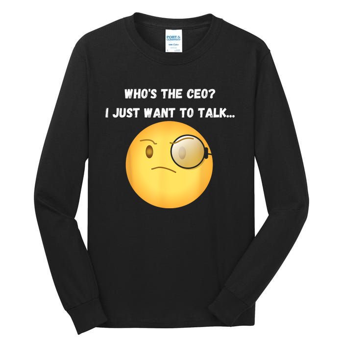 WhoS The Ceo I Just Want To Talk...Funny Witty Humorous Tall Long Sleeve T-Shirt