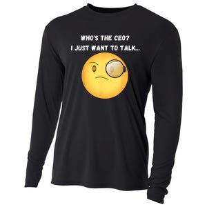 WhoS The Ceo I Just Want To Talk...Funny Witty Humorous Cooling Performance Long Sleeve Crew