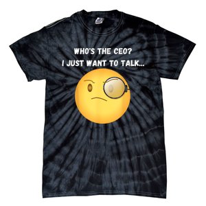 WhoS The Ceo I Just Want To Talk...Funny Witty Humorous Tie-Dye T-Shirt