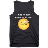 WhoS The Ceo I Just Want To Talk...Funny Witty Humorous Tank Top