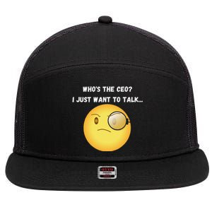 WhoS The Ceo I Just Want To Talk...Funny Witty Humorous 7 Panel Mesh Trucker Snapback Hat