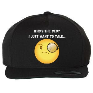 WhoS The Ceo I Just Want To Talk...Funny Witty Humorous Wool Snapback Cap