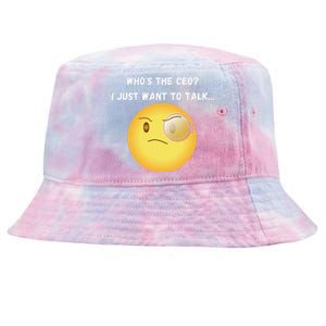 WhoS The Ceo I Just Want To Talk...Funny Witty Humorous Tie-Dyed Bucket Hat