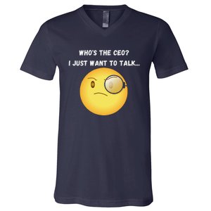 WhoS The Ceo I Just Want To Talk...Funny Witty Humorous V-Neck T-Shirt