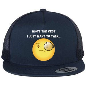 WhoS The Ceo I Just Want To Talk...Funny Witty Humorous Flat Bill Trucker Hat