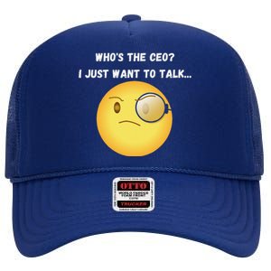 WhoS The Ceo I Just Want To Talk...Funny Witty Humorous High Crown Mesh Back Trucker Hat