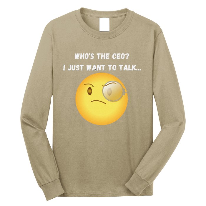 WhoS The Ceo I Just Want To Talk...Funny Witty Humorous Long Sleeve Shirt