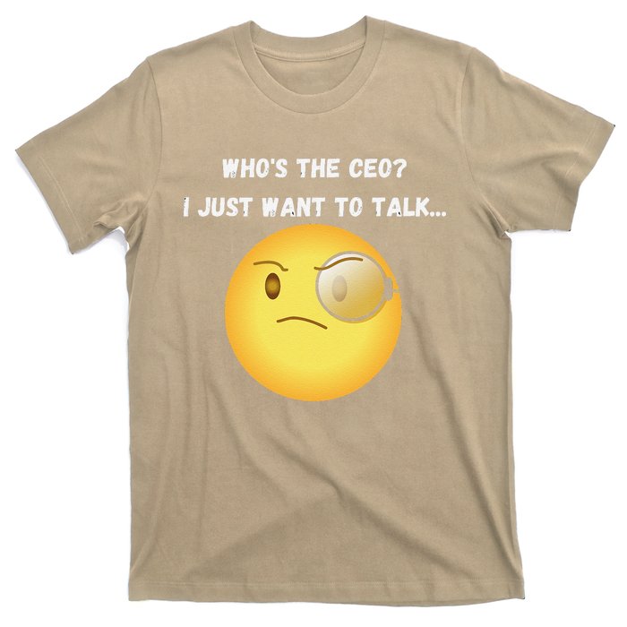 WhoS The Ceo I Just Want To Talk...Funny Witty Humorous T-Shirt