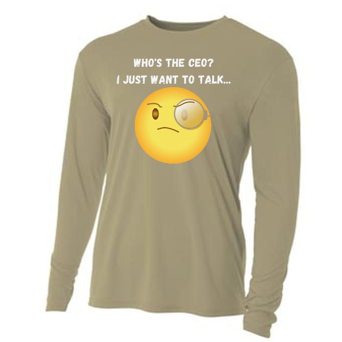 WhoS The Ceo I Just Want To Talk...Funny Witty Humorous Cooling Performance Long Sleeve Crew