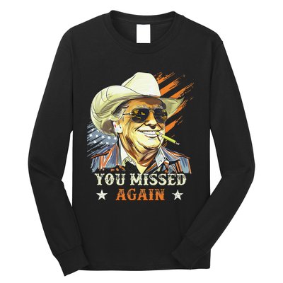 Western Trump Cowboy You Missed Again Funny Gift Long Sleeve Shirt