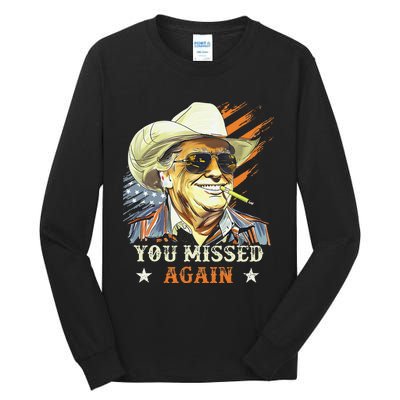 Western Trump Cowboy You Missed Again Funny Gift Tall Long Sleeve T-Shirt