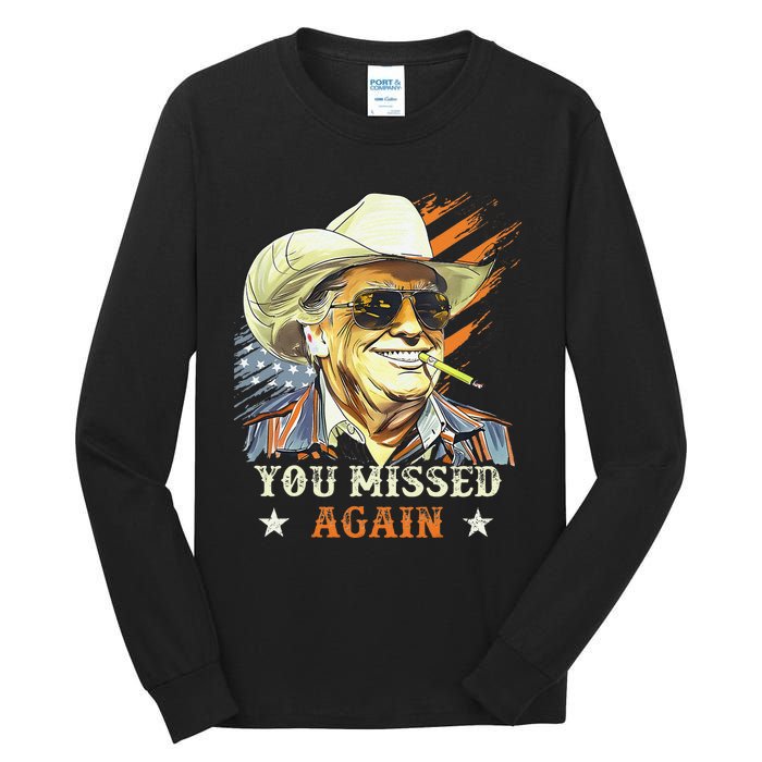 Western Trump Cowboy You Missed Again Funny Gift Tall Long Sleeve T-Shirt