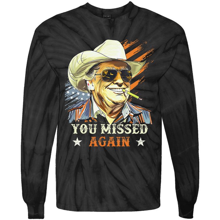 Western Trump Cowboy You Missed Again Funny Gift Tie-Dye Long Sleeve Shirt